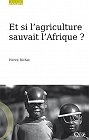 Et si l'agriculture sauvait l'Afrique ?, Hervé Bichat