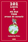 101 lieux à ne pas voir avant de mourir, Catherine Price