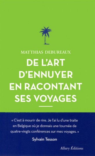 de.l.art.d.ennuyer.en.racontant.ses.voyages.matthias.debureaux