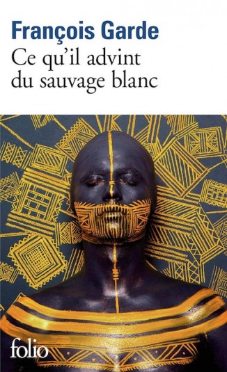 ce.qu.il.advint.du.sauvage.blanc.franci.ois.garde