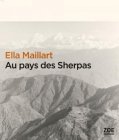 Ella Maillart - Au pays des Sherpas