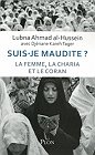 Suis-je maudite ? La Femme, la Charia et le Coran . Lubna Ahmad al-Hussein