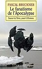 Le fanatisme de l'Apocalypse, Pascal Bruckner