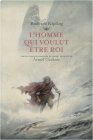 L'homme qui voulut être Roi - R.Kipling - Armel Gaulme