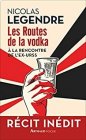 Les routes de la vodka - N.Legendre - Fait soif...